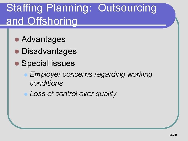 Staffing Planning: Outsourcing and Offshoring l Advantages l Disadvantages l Special issues Employer concerns