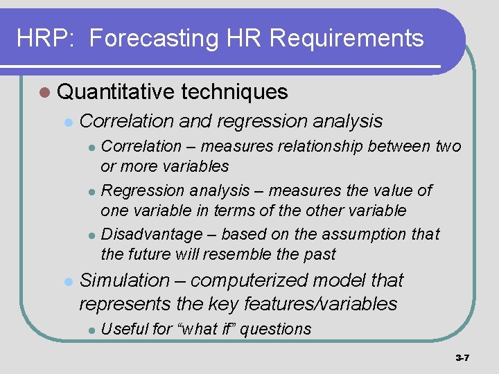 HRP: Forecasting HR Requirements l Quantitative l techniques Correlation and regression analysis Correlation –