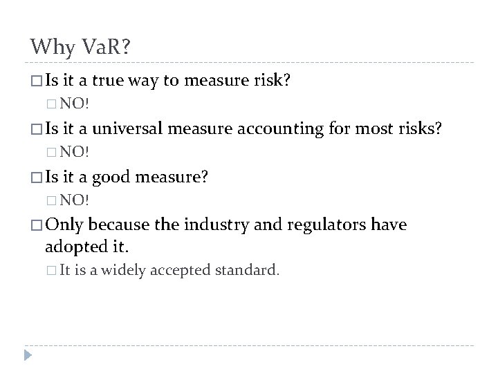 Why Va. R? � Is it a true way to measure risk? � NO!