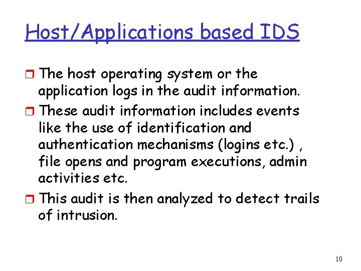 Host/Applications based IDS r The host operating system or the application logs in the