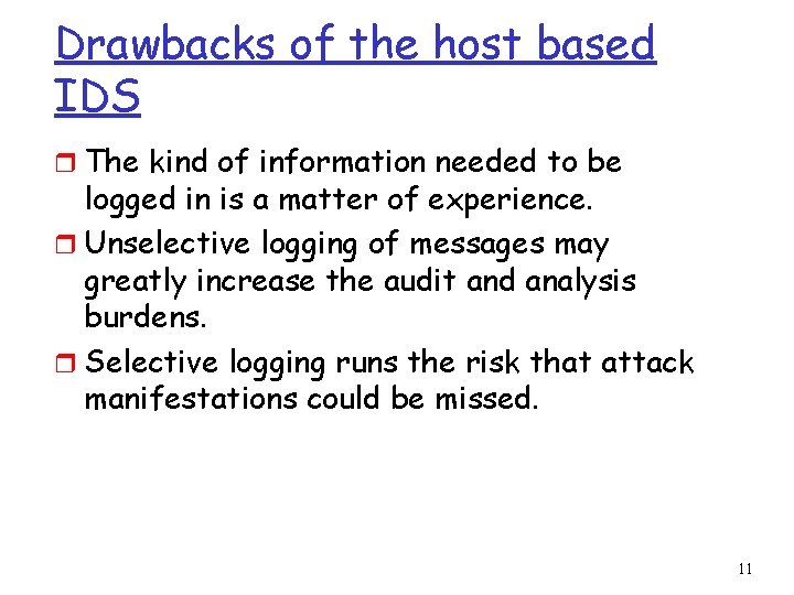 Drawbacks of the host based IDS r The kind of information needed to be