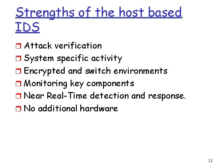 Strengths of the host based IDS r Attack verification r System specific activity r