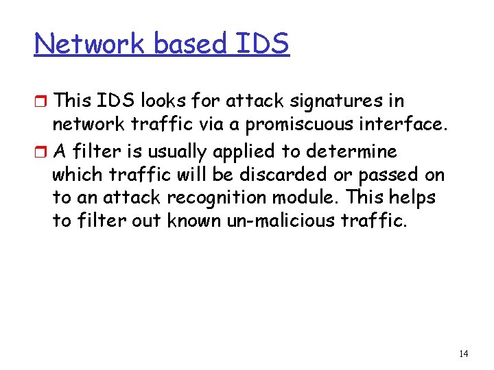 Network based IDS r This IDS looks for attack signatures in network traffic via
