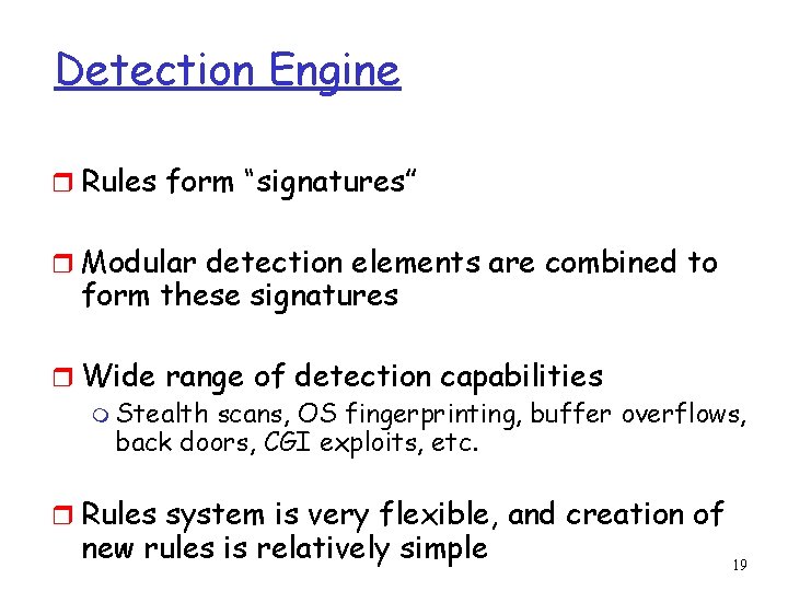 Detection Engine r Rules form “signatures” r Modular detection elements are combined to form