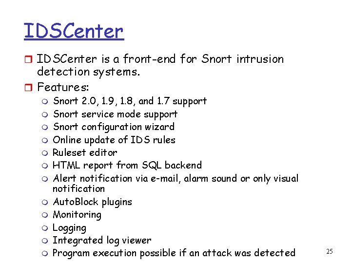 IDSCenter r IDSCenter is a front-end for Snort intrusion detection systems. r Features: m