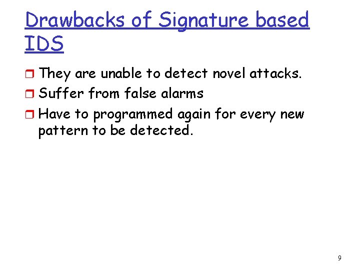 Drawbacks of Signature based IDS r They are unable to detect novel attacks. r