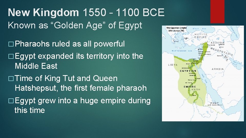 New Kingdom 1550 – 1100 BCE Known as “Golden Age” of Egypt � Pharaohs