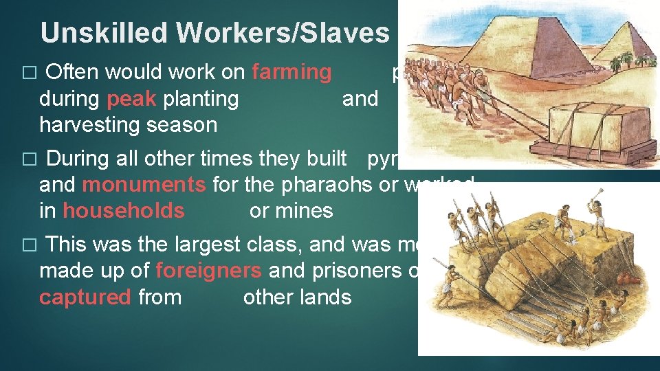 Unskilled Workers/Slaves � Often would work on farming projects during peak planting and harvesting