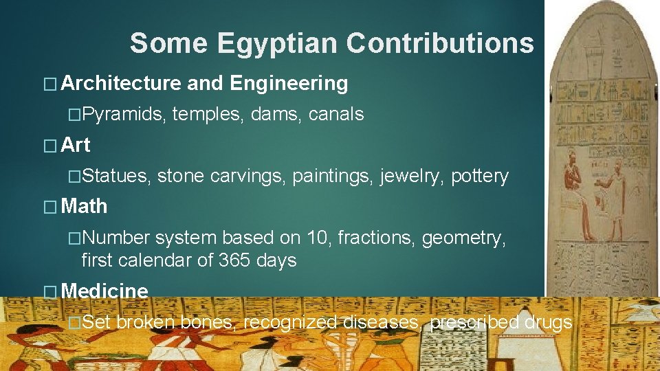 Some Egyptian Contributions � Architecture �Pyramids, and Engineering temples, dams, canals � Art �Statues,