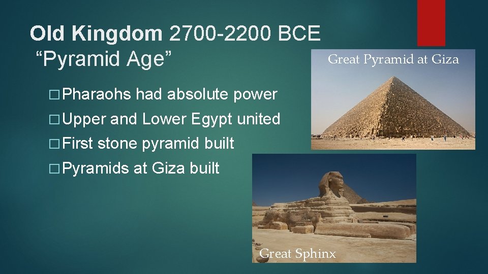 Old Kingdom 2700 -2200 BCE Great Pyramid at Giza “Pyramid Age” � Pharaohs �