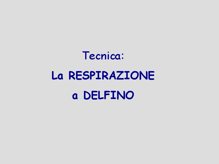 Tecnica: La RESPIRAZIONE a DELFINO 