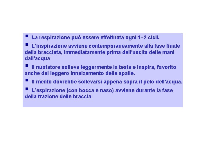 § La respirazione può essere effettuata ogni 1‑ 2 cicli. § L'inspirazione avviene contemporaneamente