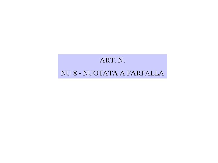 ART. N. NU 8 - NUOTATA A FARFALLA 