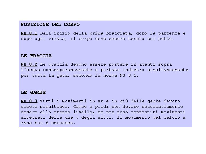 POSIZIONE DEL CORPO NU 8. 1 Dall’inizio della prima bracciata, dopo la partenza e