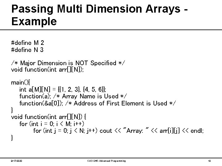 Passing Multi Dimension Arrays Example #define M 2 #define N 3 /* Major Dimension
