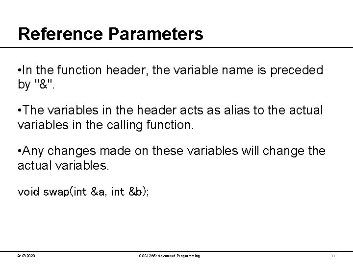 Reference Parameters • In the function header, the variable name is preceded by "&".