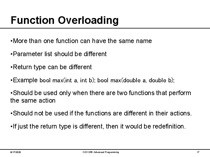 Function Overloading • More than one function can have the same name • Parameter