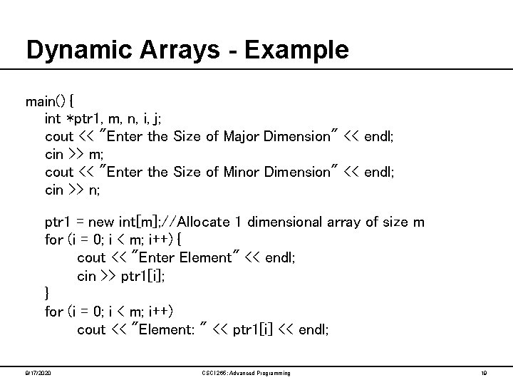 Dynamic Arrays - Example main() { int *ptr 1, m, n, i, j; cout