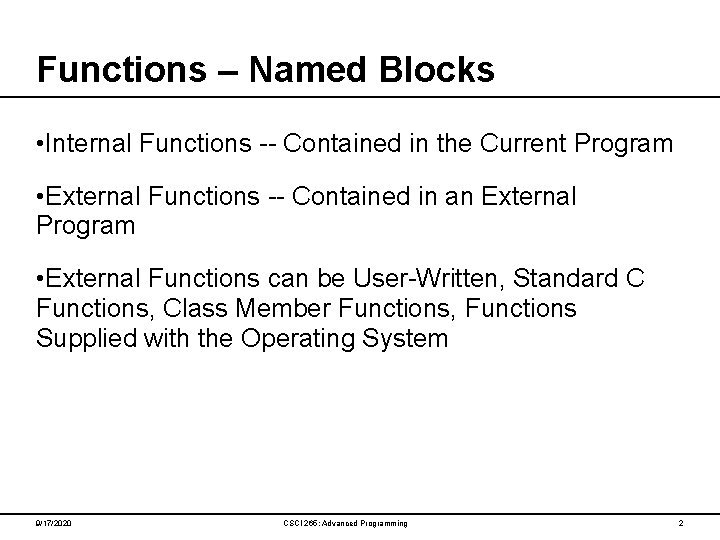 Functions – Named Blocks • Internal Functions -- Contained in the Current Program •