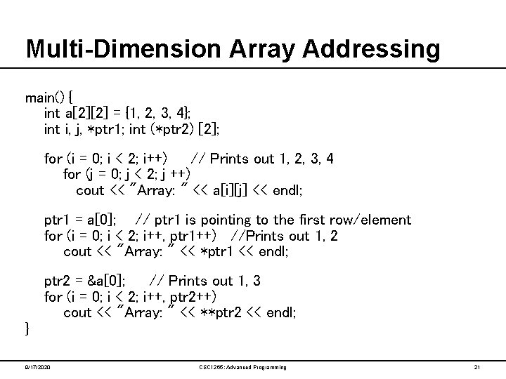 Multi-Dimension Array Addressing main() { int a[2][2] = {1, 2, 3, 4}; int i,