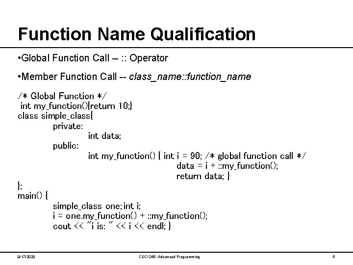 Function Name Qualification • Global Function Call -- : : Operator • Member Function