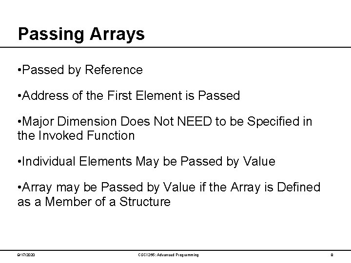 Passing Arrays • Passed by Reference • Address of the First Element is Passed