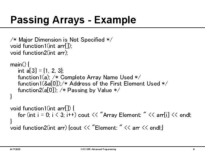 Passing Arrays - Example /* Major Dimension is Not Specified */ void function 1(int