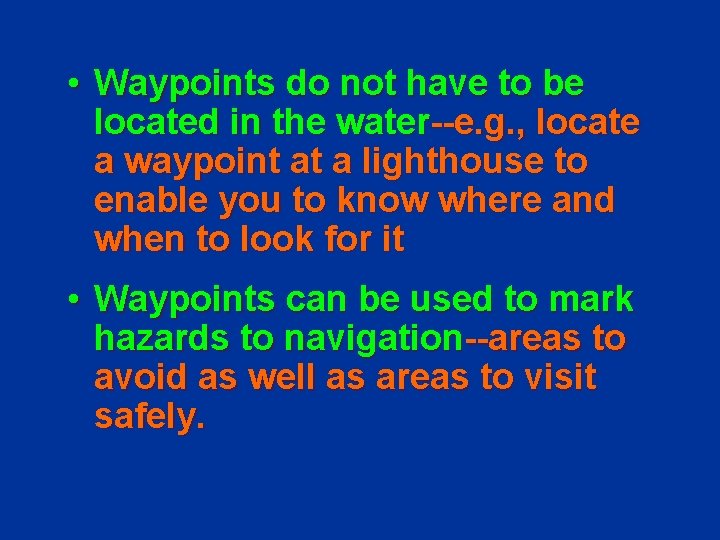  • Waypoints do not have to be located in the water--e. g. ,