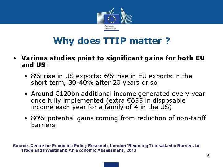 Why does TTIP matter ? • Various studies point to significant gains for both