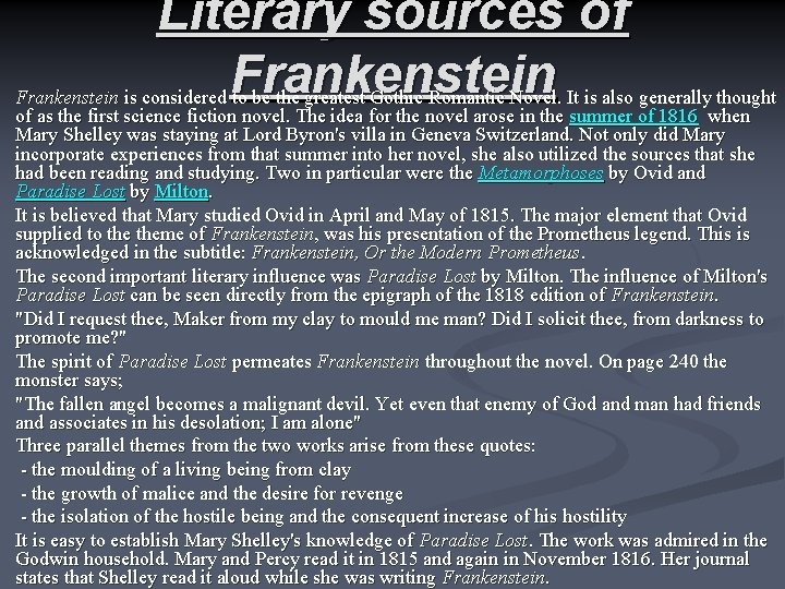 Literary sources of Frankenstein is considered to be the greatest Gothic Romantic Novel. It