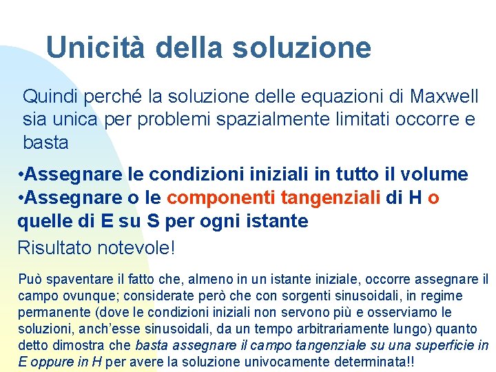 Unicità della soluzione Quindi perché la soluzione delle equazioni di Maxwell sia unica per