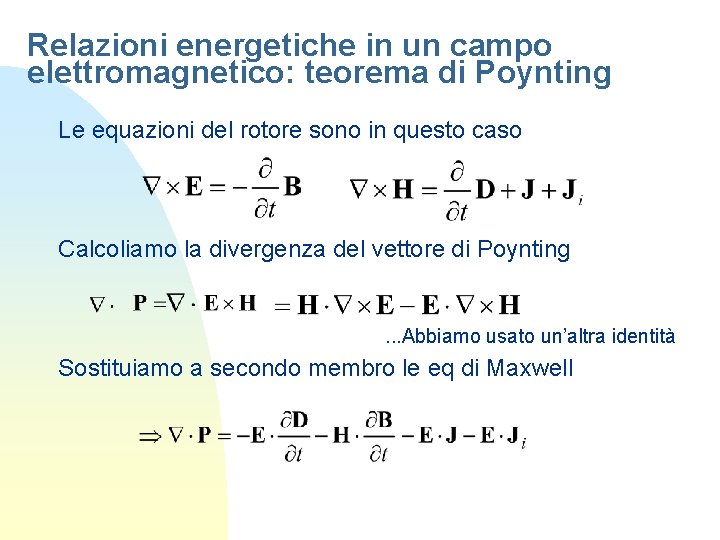 Relazioni energetiche in un campo elettromagnetico: teorema di Poynting Le equazioni del rotore sono