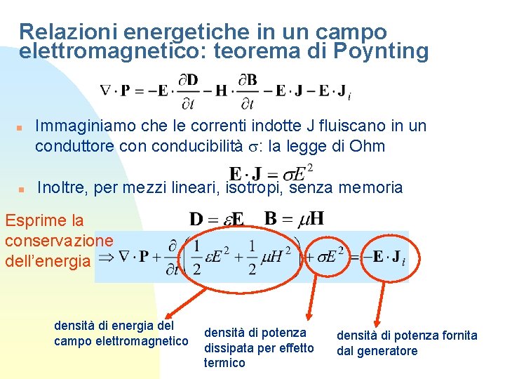 Relazioni energetiche in un campo elettromagnetico: teorema di Poynting n n Immaginiamo che le
