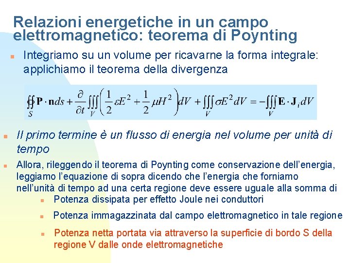 Relazioni energetiche in un campo elettromagnetico: teorema di Poynting n n n Integriamo su