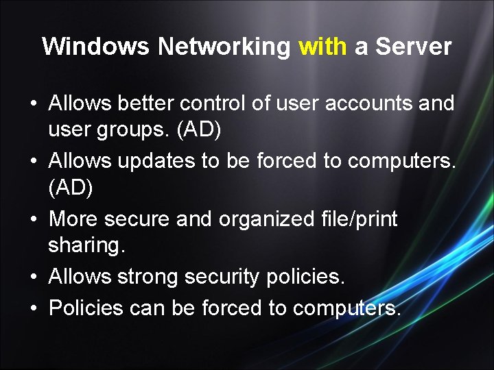 Windows Networking with a Server • Allows better control of user accounts and user