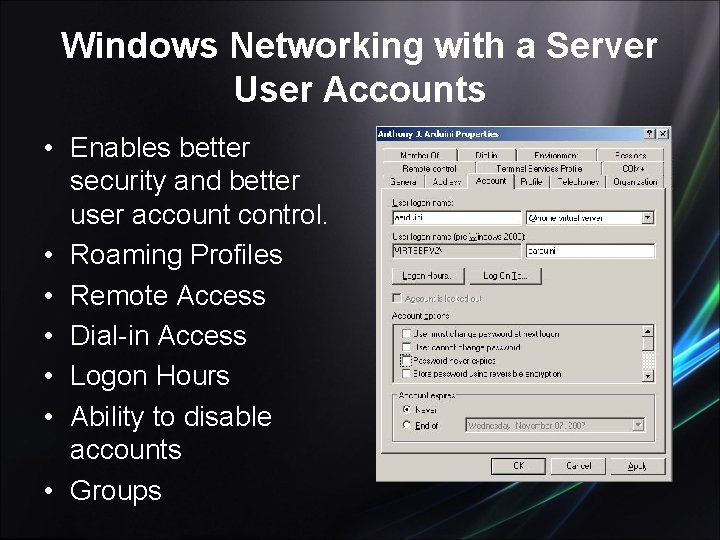 Windows Networking with a Server User Accounts • Enables better security and better user