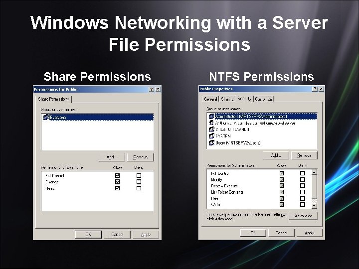 Windows Networking with a Server File Permissions Share Permissions NTFS Permissions 