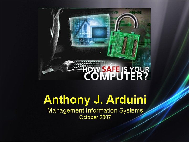 Anthony J. Arduini Management Information Systems October 2007 