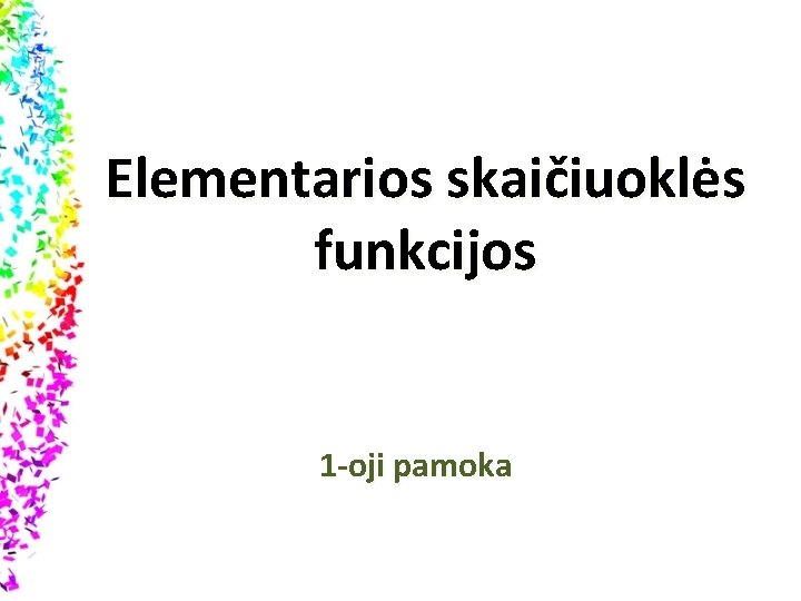 Elementarios skaičiuoklės funkcijos 1 -oji pamoka 