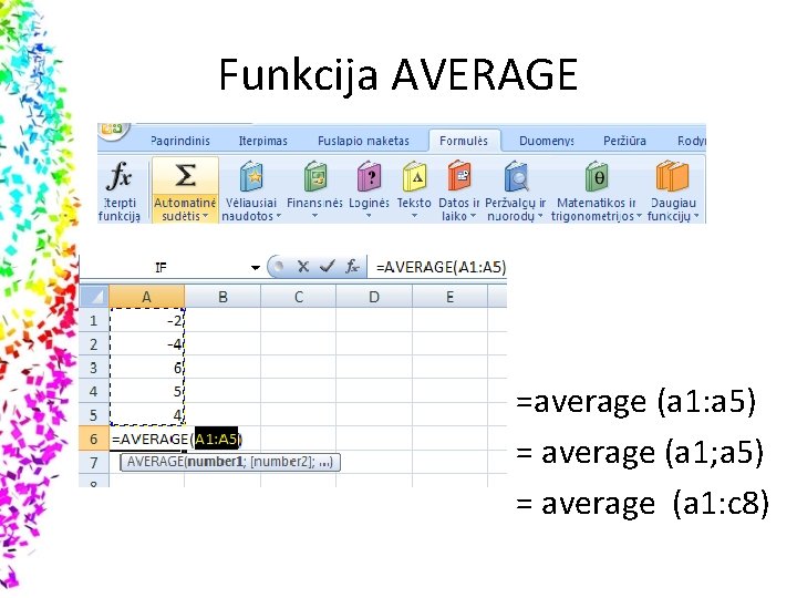 Funkcija AVERAGE =average (a 1: a 5) = average (a 1; a 5) =