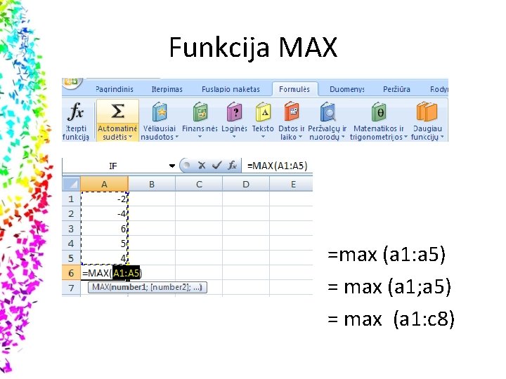 Funkcija MAX =max (a 1: a 5) = max (a 1; a 5) =