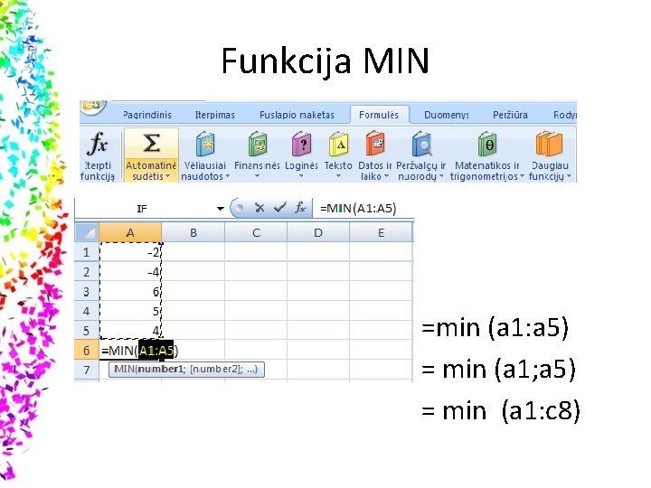 Funkcija MIN =min (a 1: a 5) = min (a 1; a 5) =