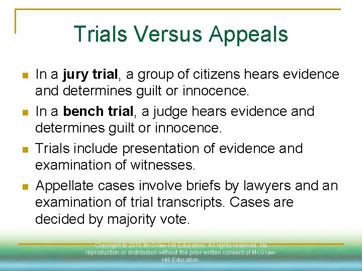 Trials Versus Appeals n n In a jury trial, a group of citizens hears