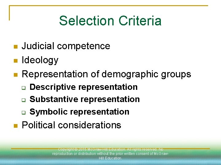 Selection Criteria n n n Judicial competence Ideology Representation of demographic groups q q