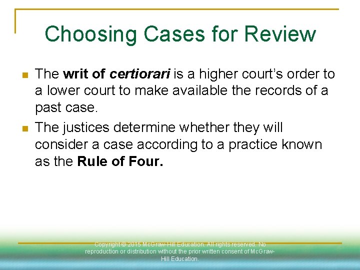 Choosing Cases for Review n n The writ of certiorari is a higher court’s