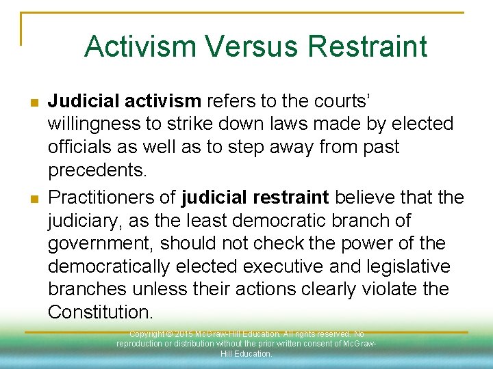 Activism Versus Restraint n n Judicial activism refers to the courts’ willingness to strike