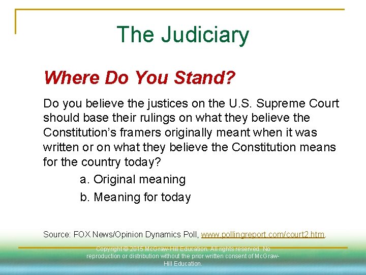 The Judiciary Where Do You Stand? Do you believe the justices on the U.
