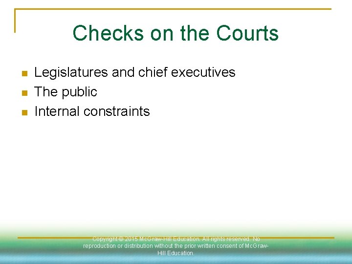 Checks on the Courts n n n Legislatures and chief executives The public Internal