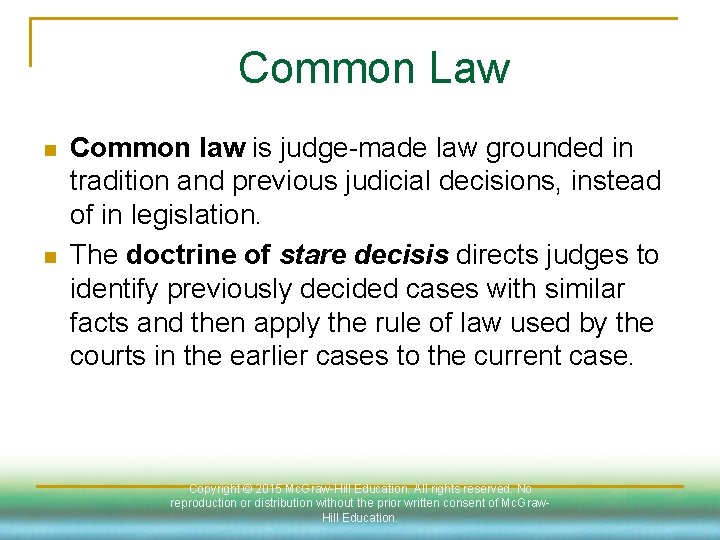 Common Law n n Common law is judge-made law grounded in tradition and previous