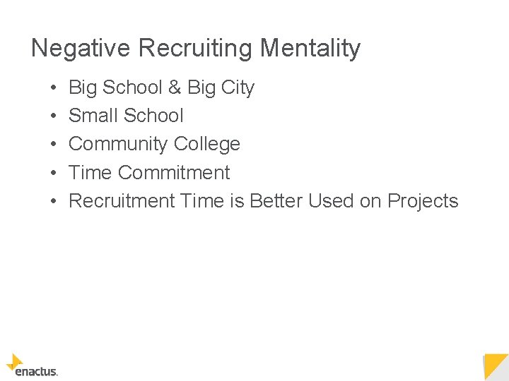 Negative Recruiting Mentality • • • Big School & Big City Small School Community